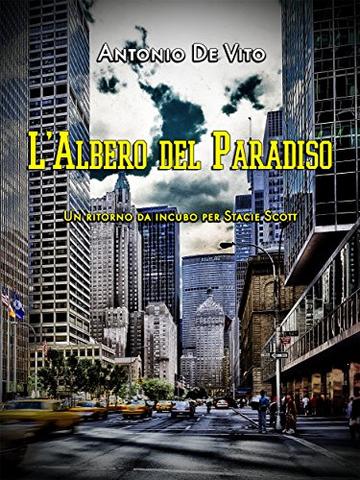 L'Albero del Paradiso: UN RITORNO DA INCUBO PER STACIE SCOTT (Giallo a New York Vol. 2)